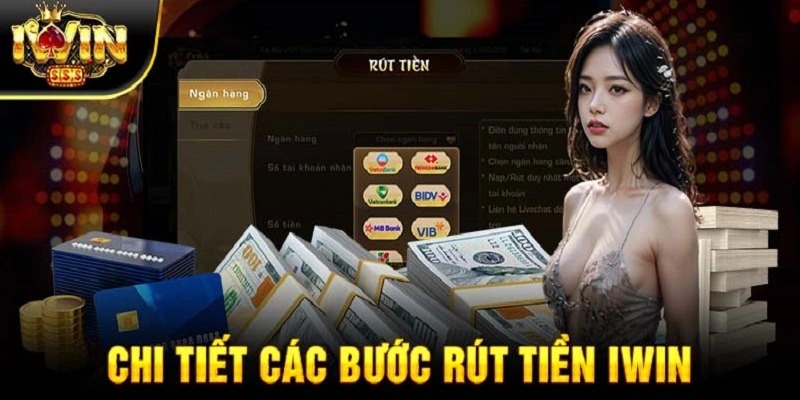 Hướng dẫn anh em cách thức rút tiền Iwin nhanh chóng và an toàn nhất